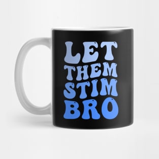 Let Them Stim Bro Funny Autism Awareness Day Month Meme, Autistic Boys Girls Kids Mug